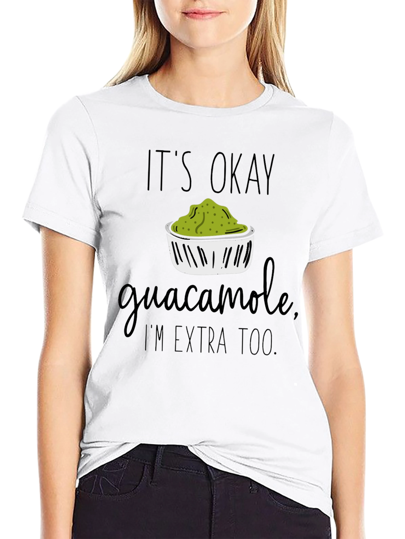 Its Okay Guacamole Im Extra Too T-Shirt
