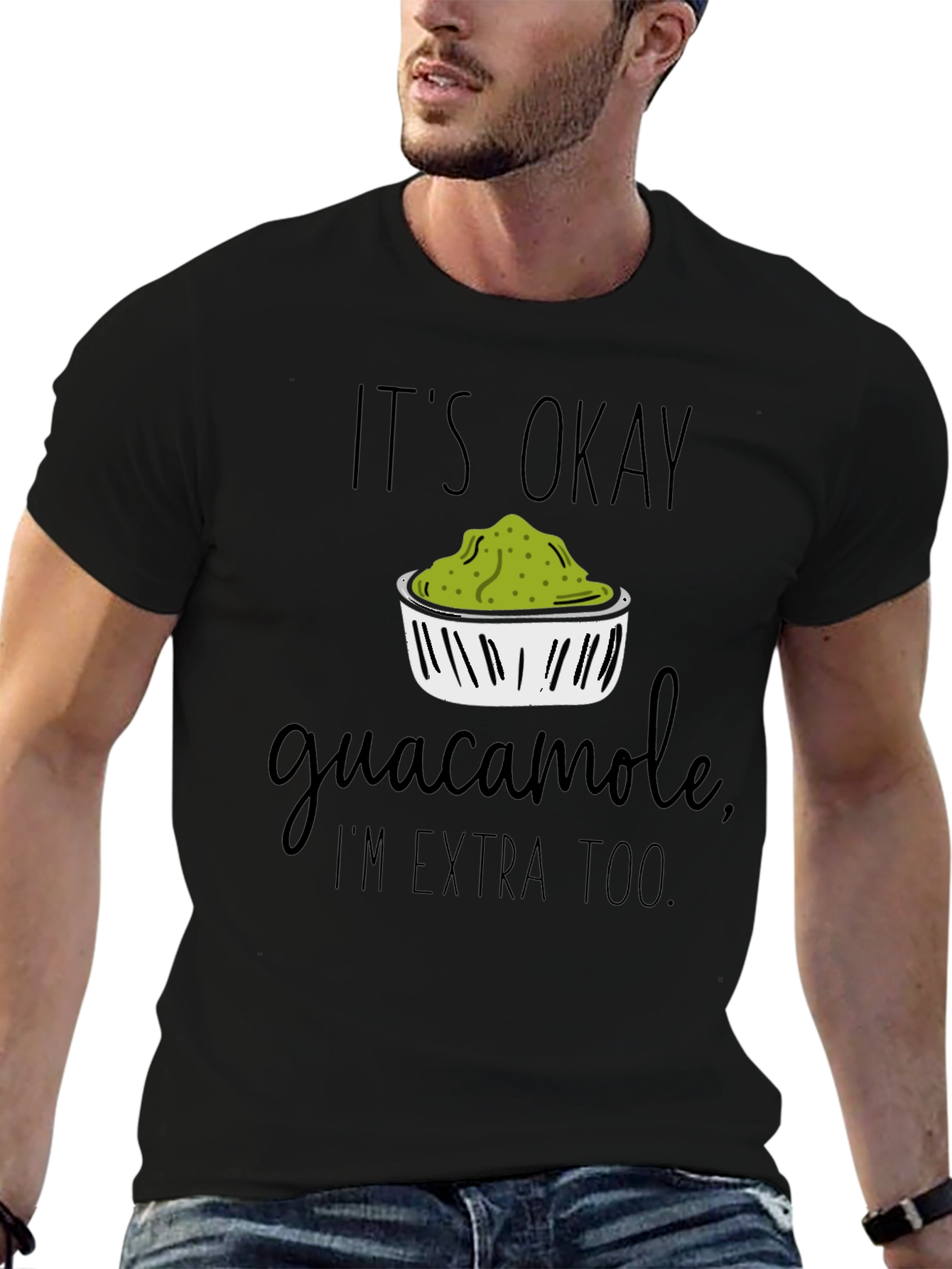 Its Okay Guacamole Im Extra Too T-Shirt