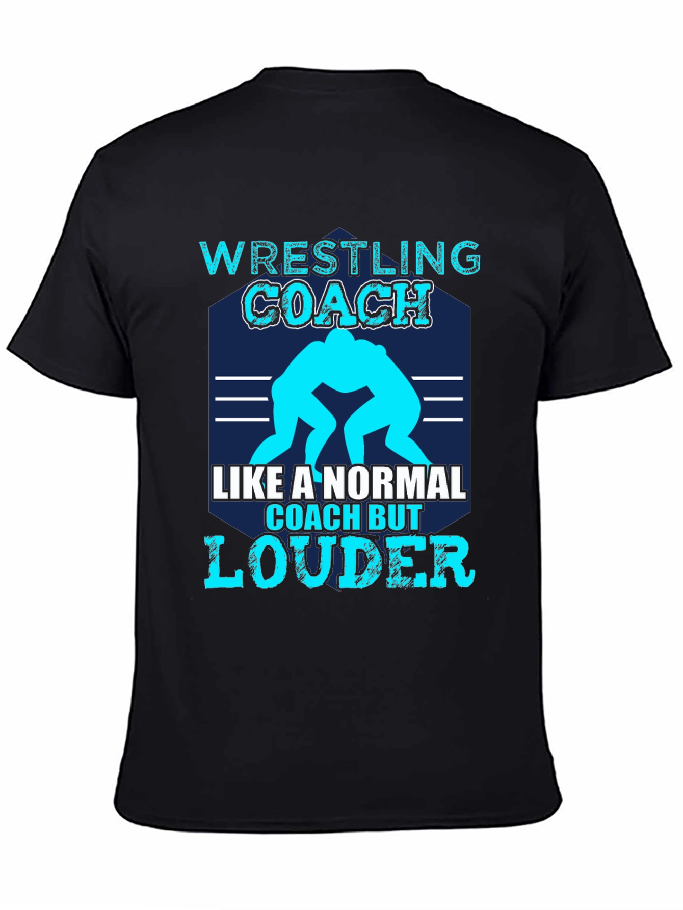 Wrestling Coach T-Shirt - Like a Normal Coach But Louder!