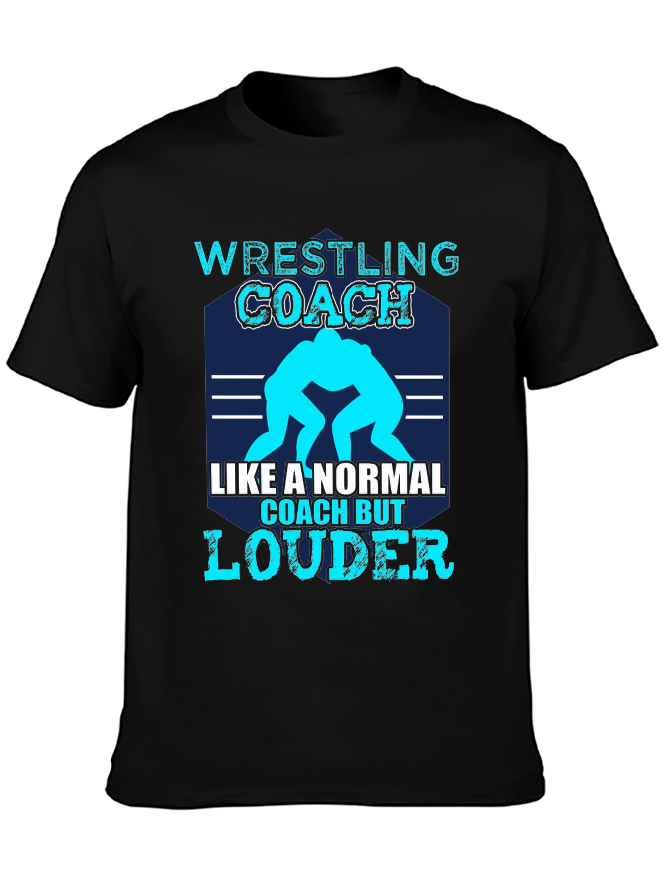 Wrestling Coach T-Shirt - Like a Normal Coach But Louder!