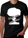 Wish You Were Here Funny Graphic Tee