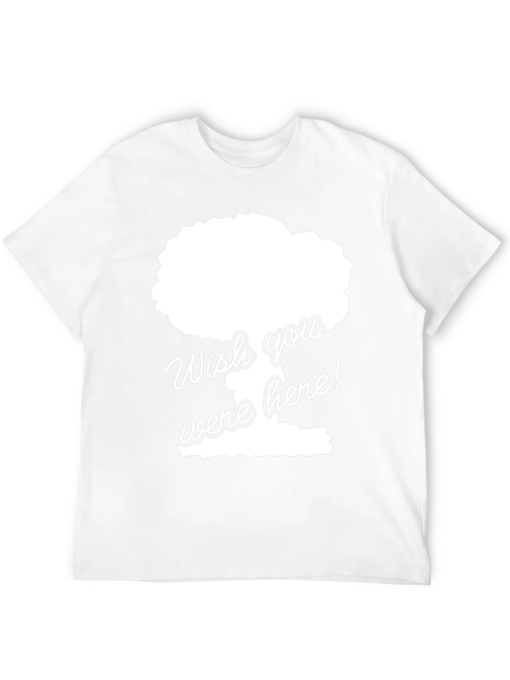 Wish You Were Here Funny Graphic Tee