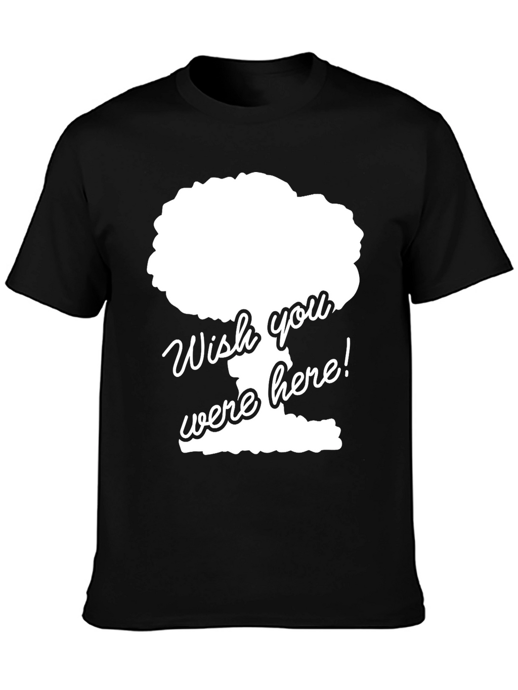 Wish You Were Here Funny Graphic Tee