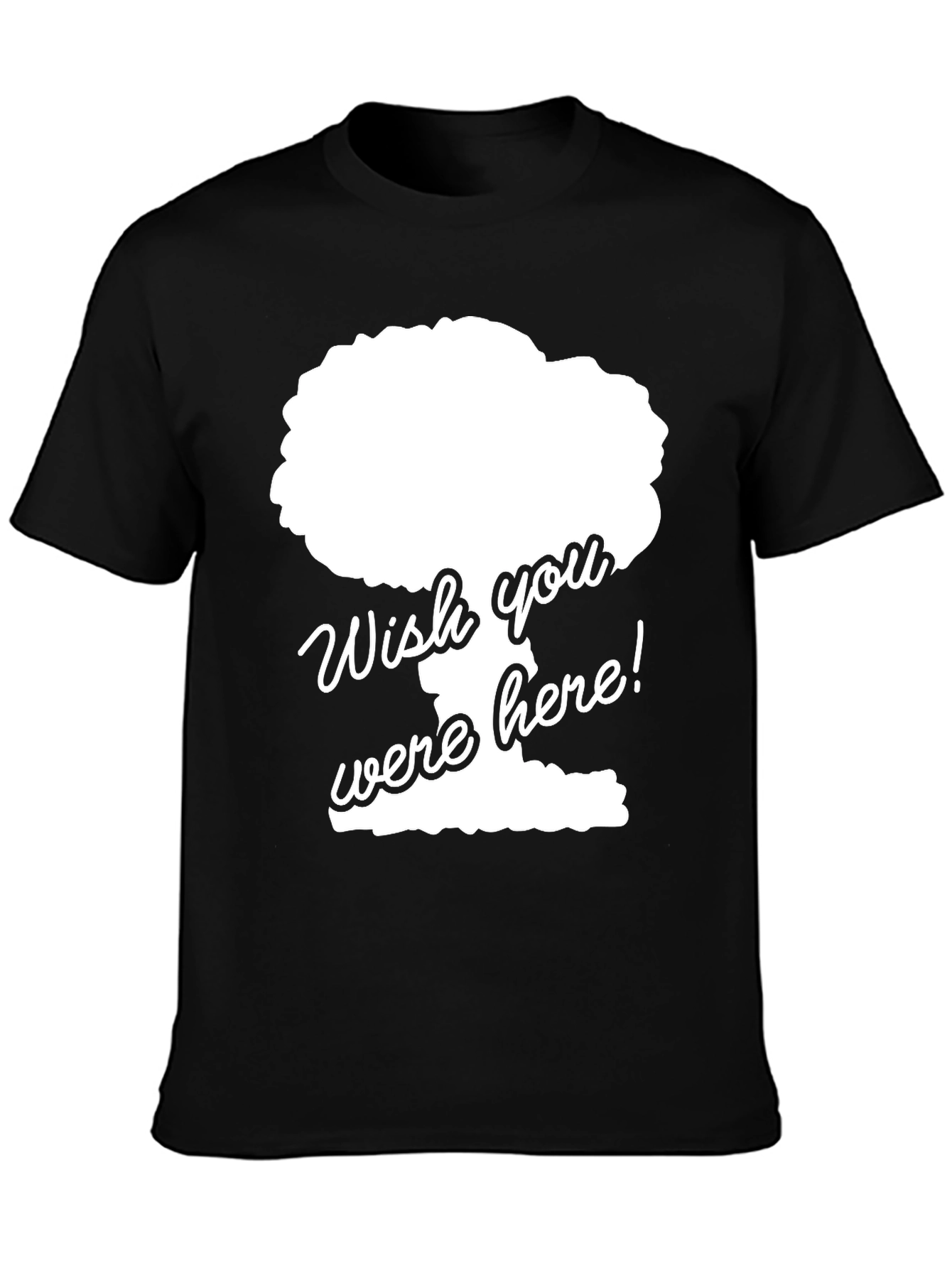 Wish You Were Here Funny Graphic Tee