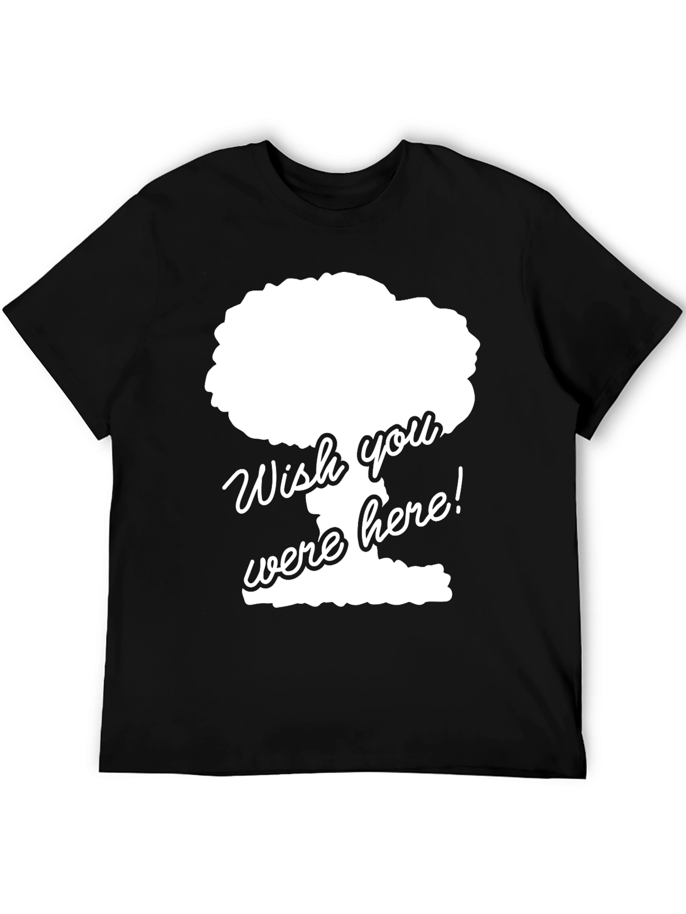 Wish You Were Here Funny Graphic Tee