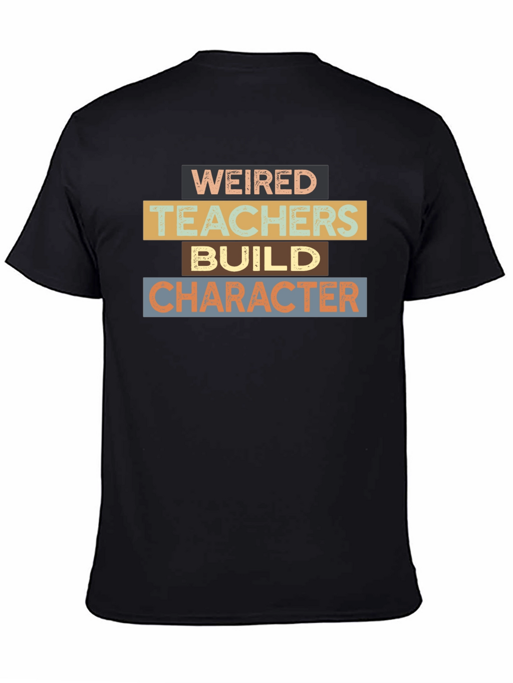 Weired Teachers Build Character Black T-Shirt