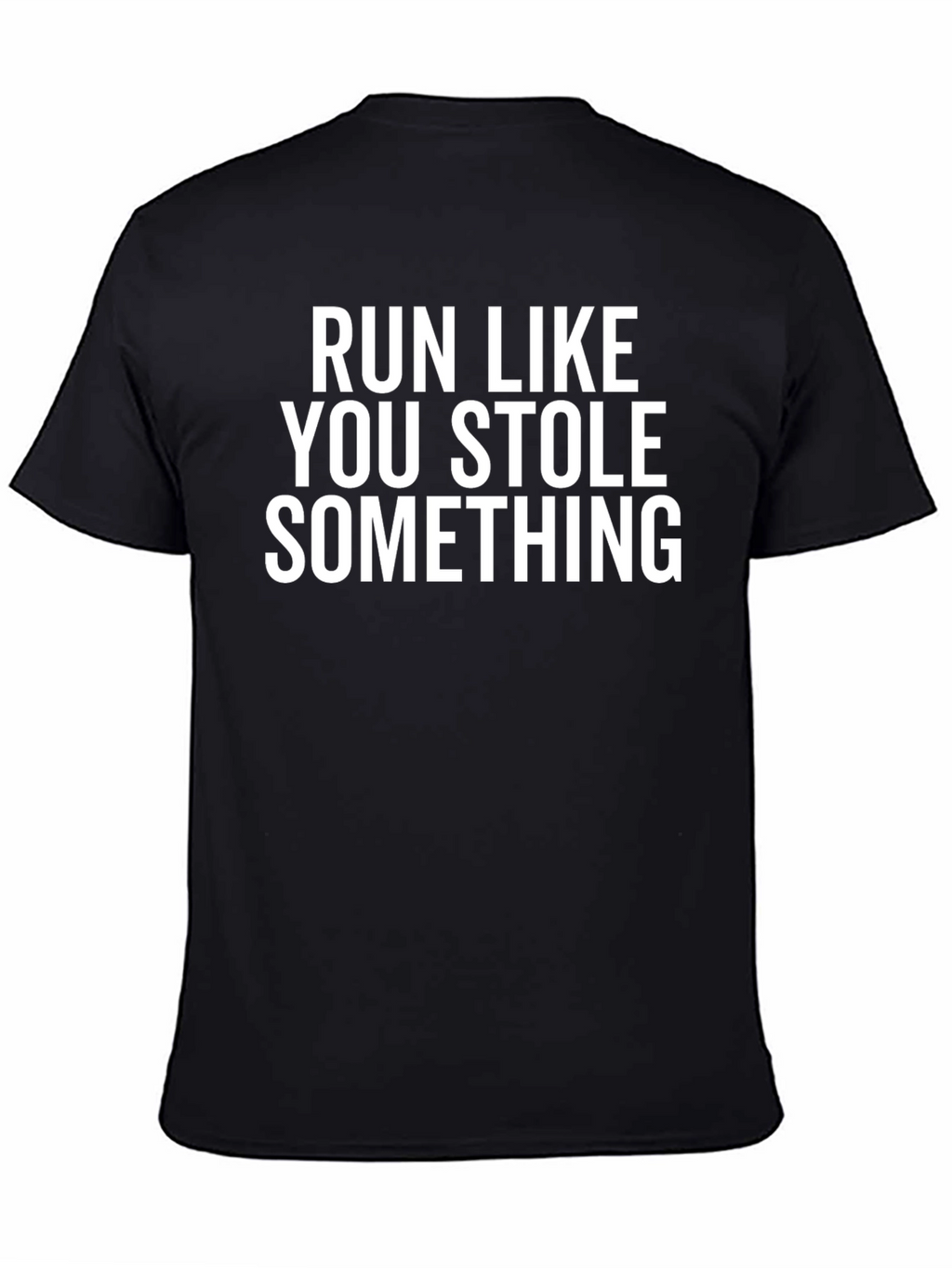 Run Like You Stole Something T-Shirt - Black