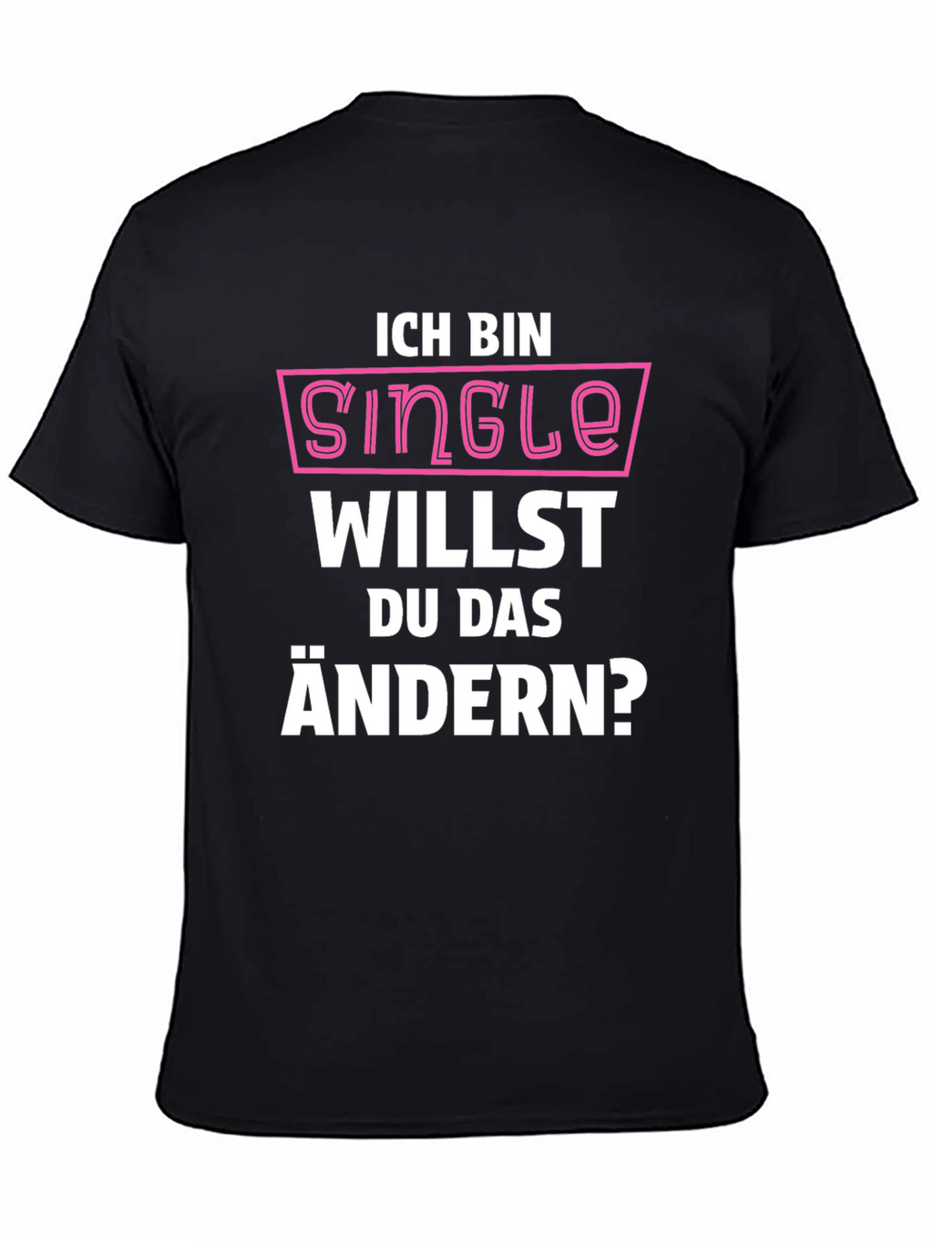Ich Bin Single T-Shirt - Funny German Pickup Line