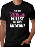Ich Bin Single T-Shirt - Funny German Pickup Line