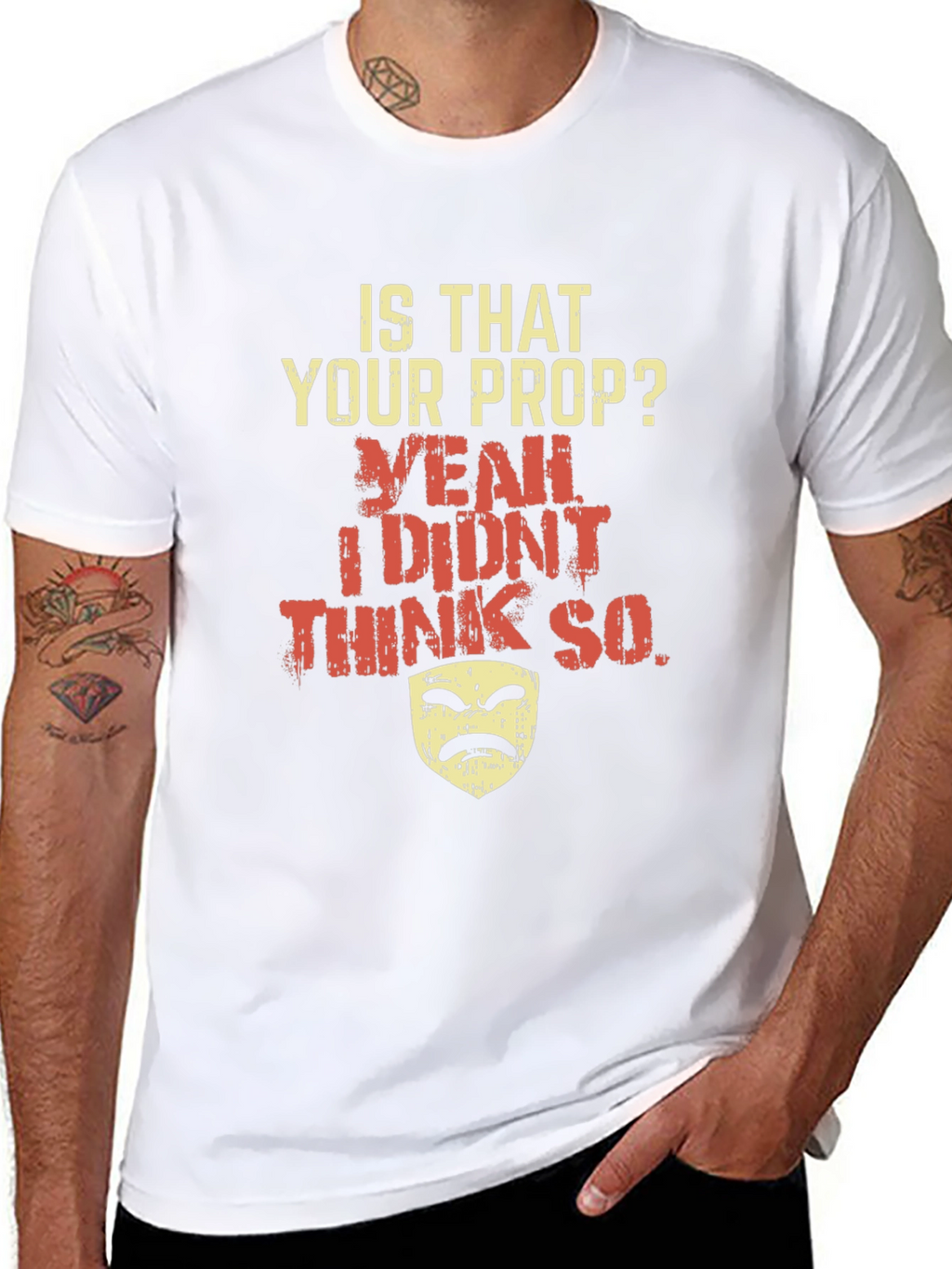 Funny Drama Mask T-Shirt - Is That Your Prop?