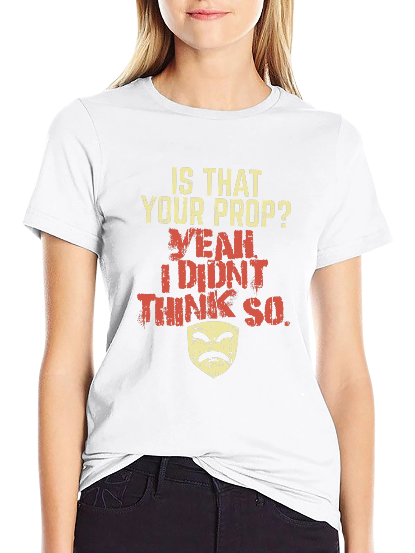 Funny Drama Mask T-Shirt - Is That Your Prop?