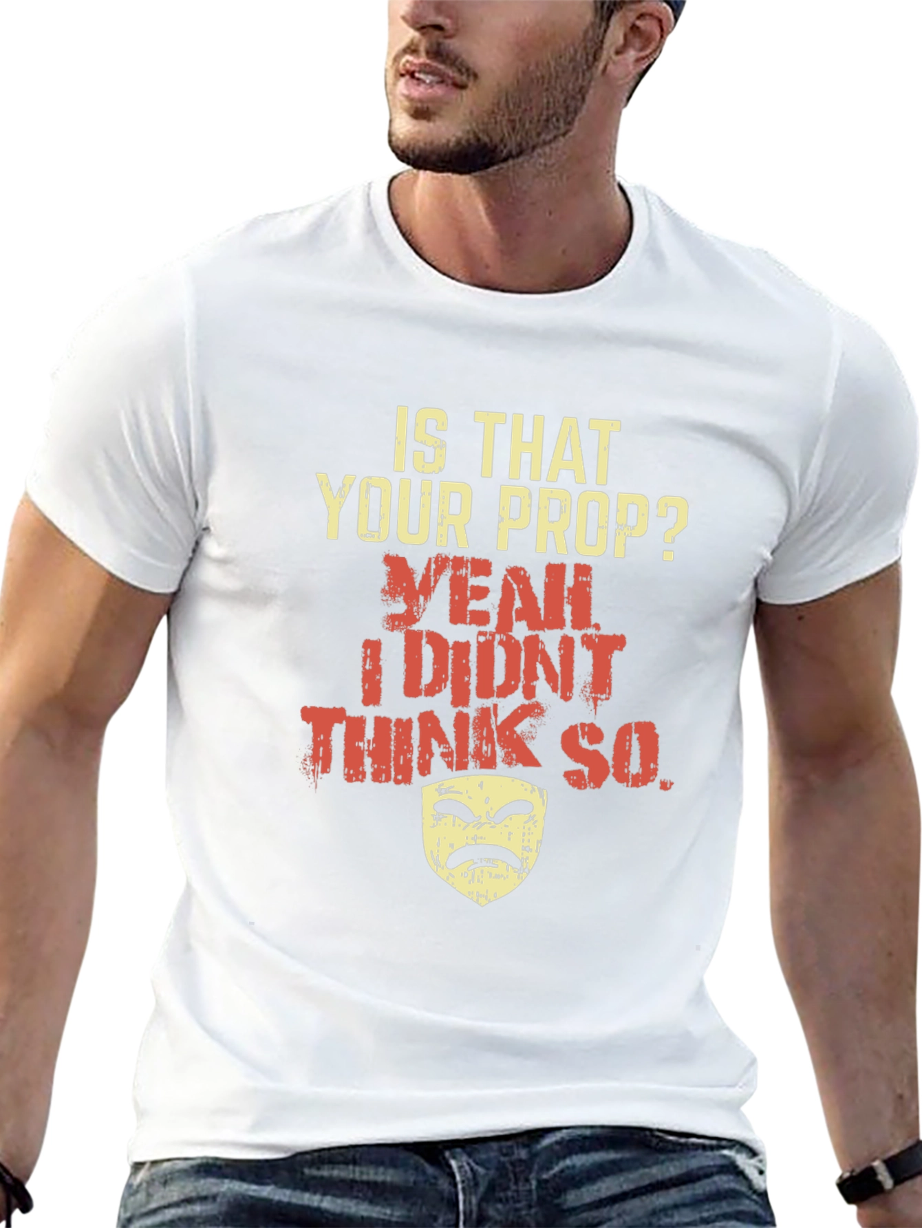 Funny Drama Mask T-Shirt - Is That Your Prop?