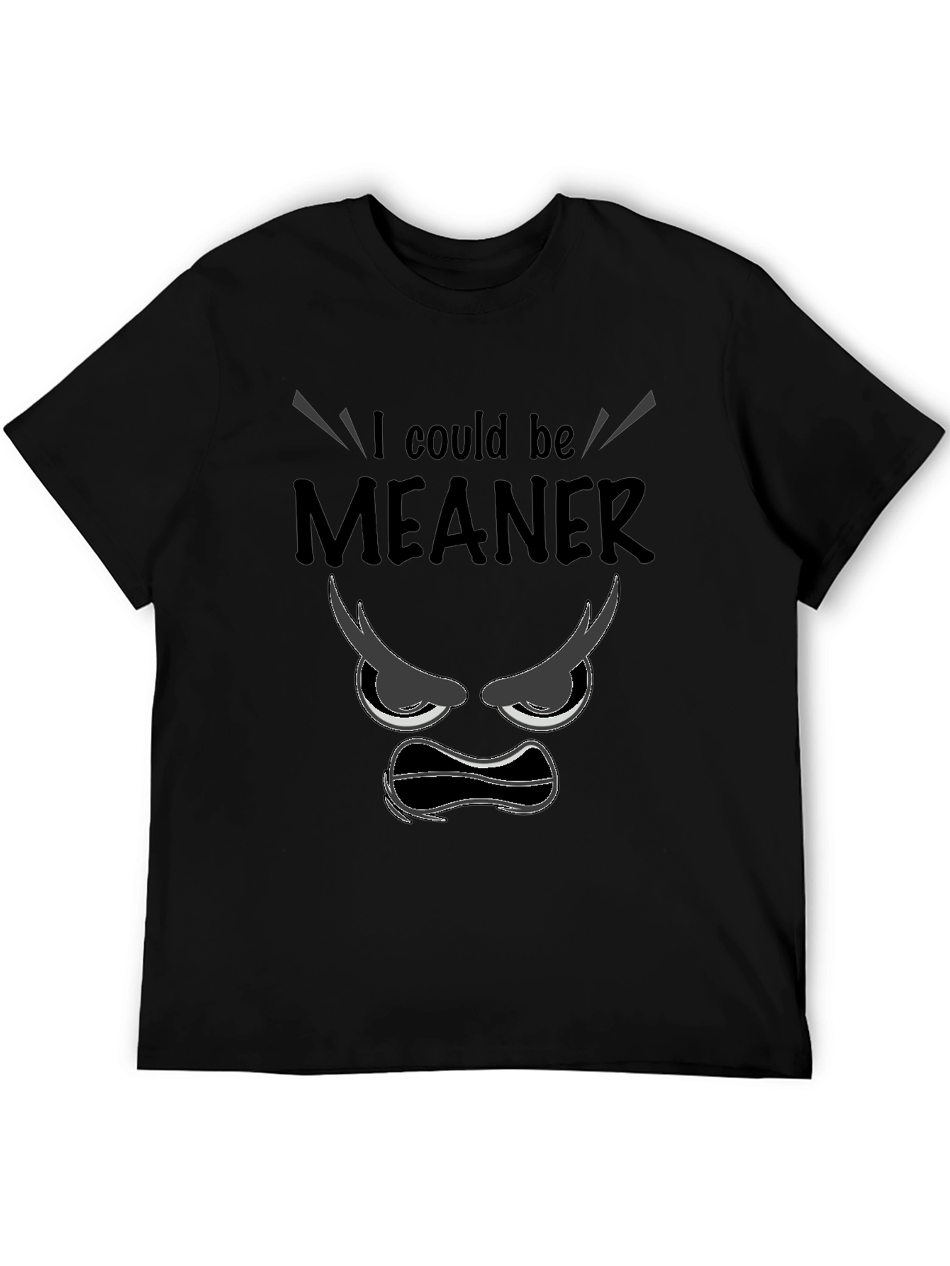 I Could Be Meaner Black Graphic T-Shirt