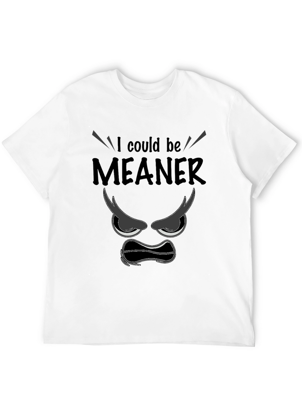 I Could Be Meaner Black Graphic T-Shirt