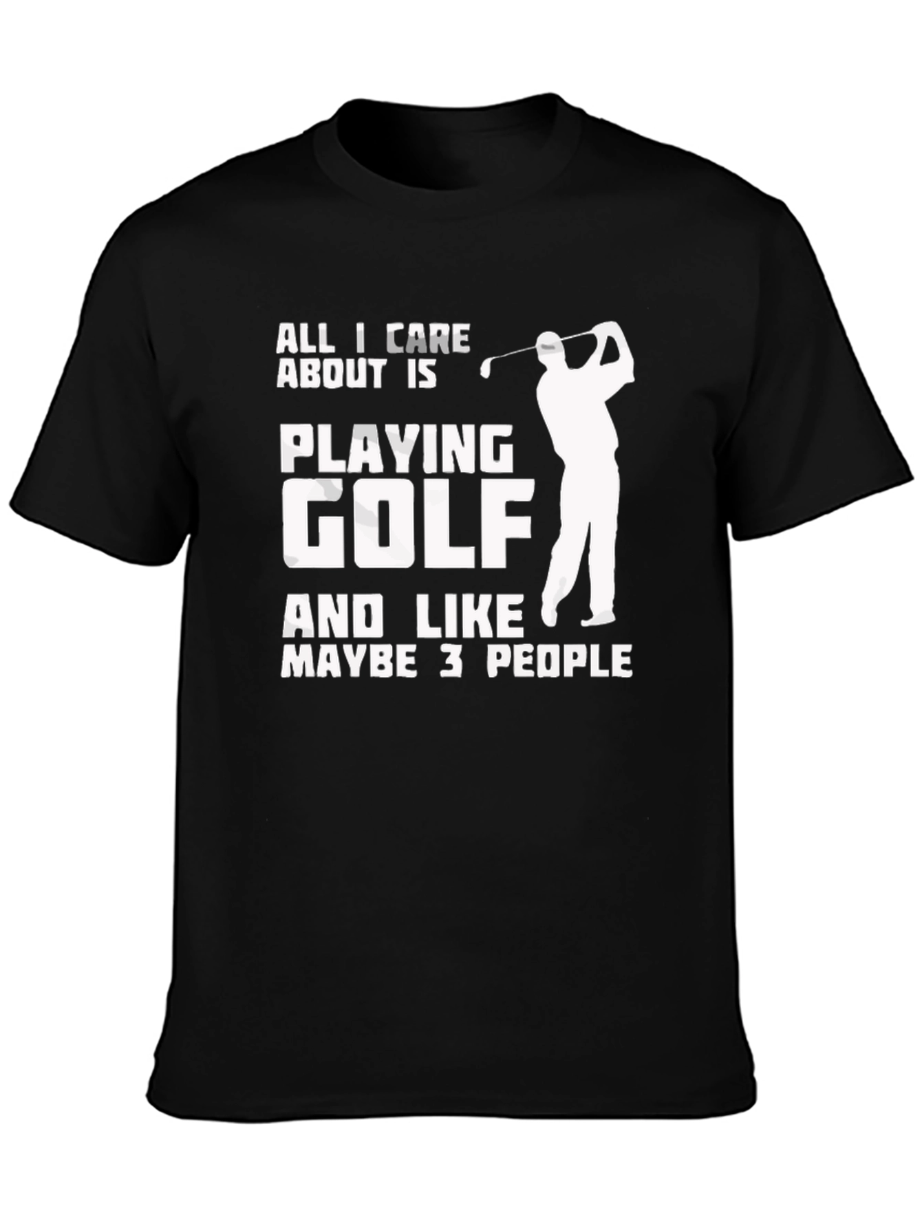 Funny Golf T-Shirt: All I Care About Is Playing Golf