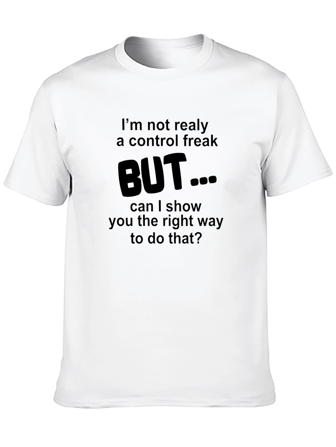 Control Freak T-Shirt - Funny Sarcastic Tee
