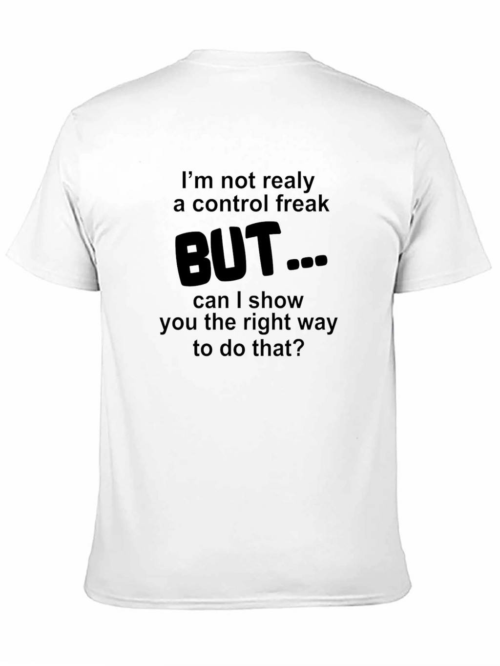 Control Freak T-Shirt - Funny Sarcastic Tee