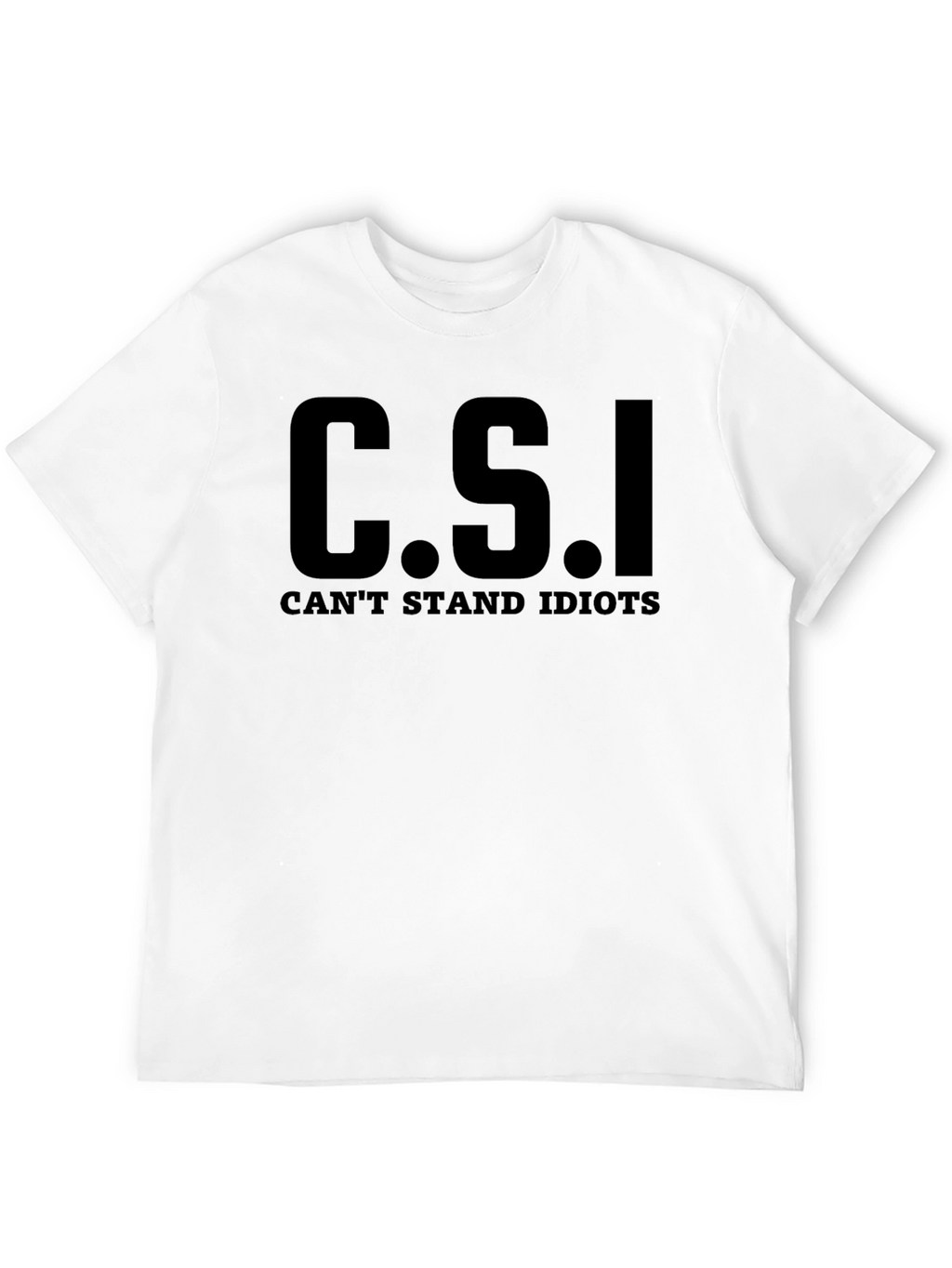 C.S.I. Cant Stand Idiots Graphic Novelty T-Shirt