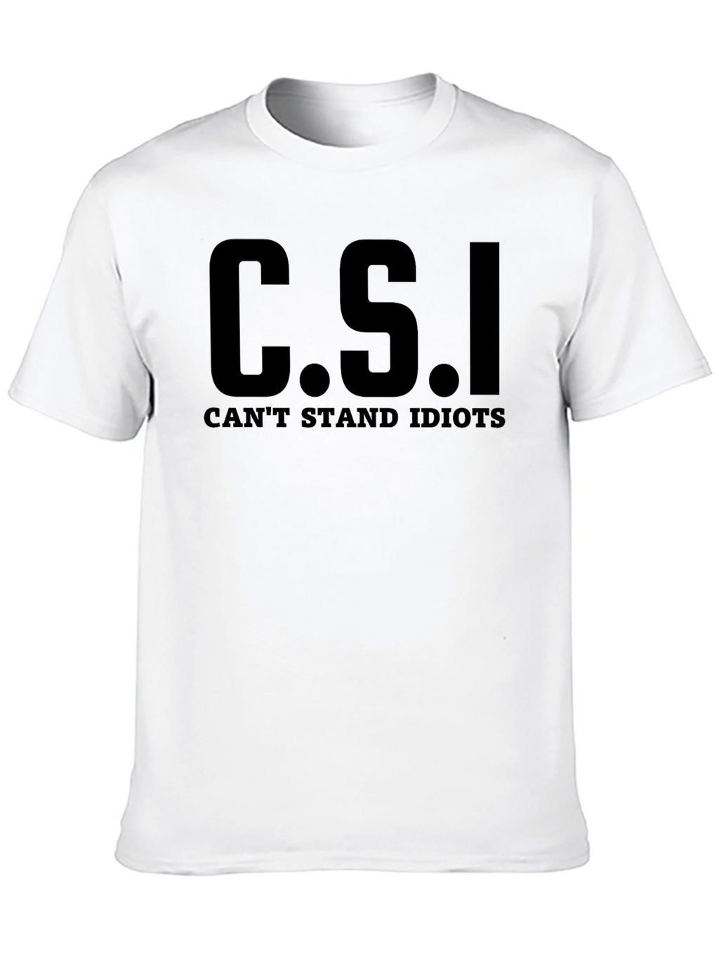 C.S.I. Cant Stand Idiots Graphic Novelty T-Shirt