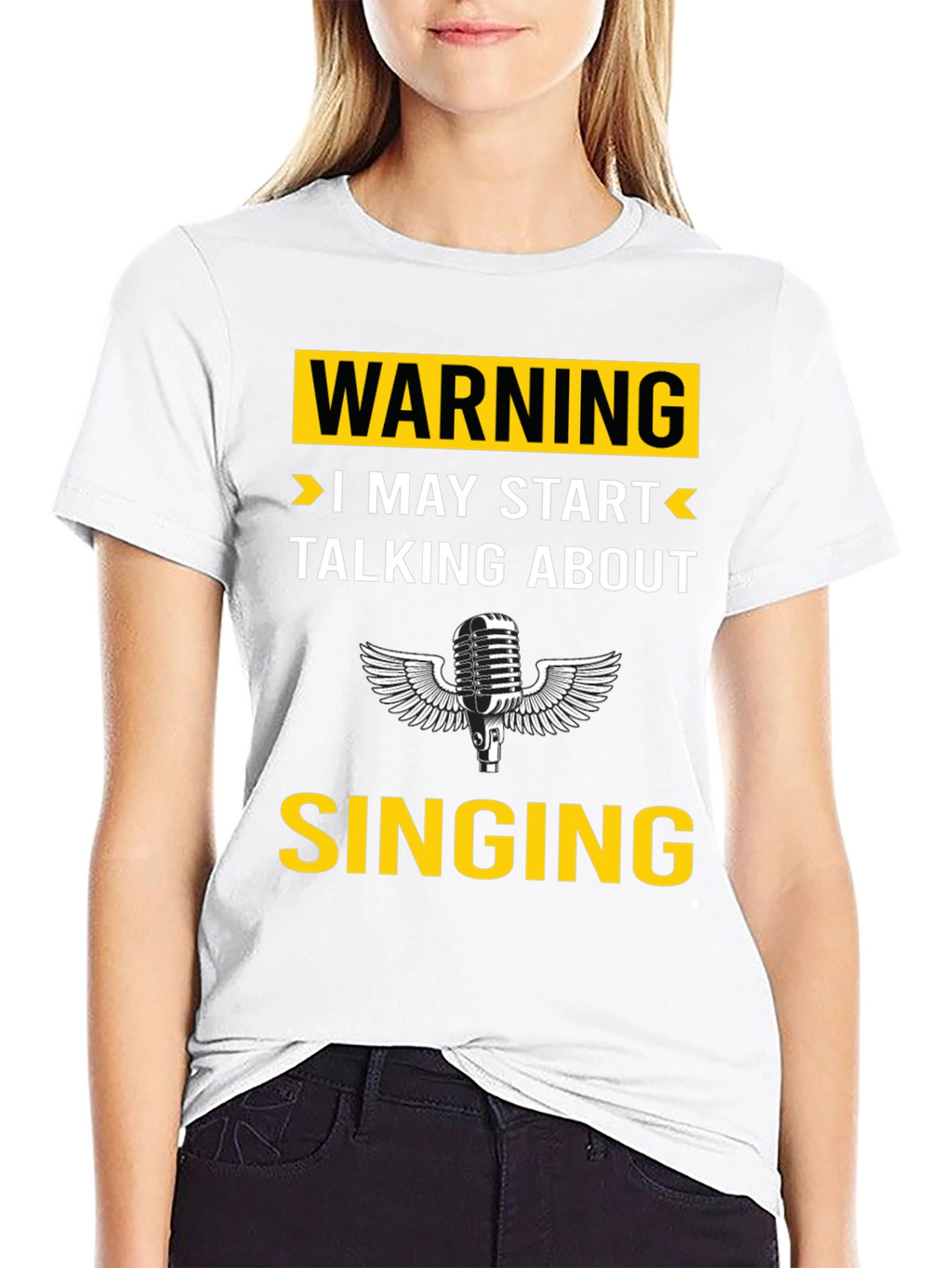 Warning: I May Start Talking About Singing T-Shirt