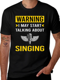 Warning: I May Start Talking About Singing T-Shirt