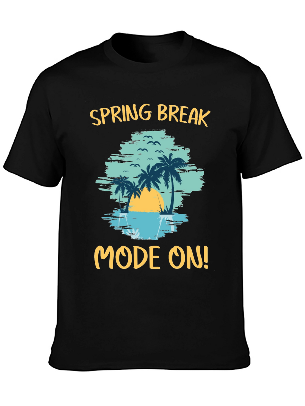 Spring Break Mode On Black T-Shirt
