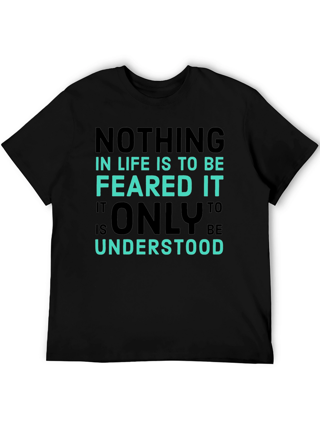 Inspirational Graphic Tee - Nothing To Be Feared