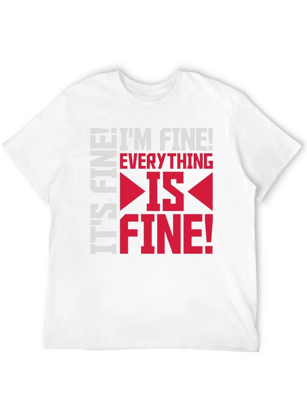 Its Fine Im Fine Everything Is Fine Graphic Tee