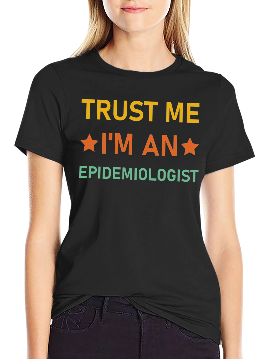 Trust Me Im an Epidemiologist T-Shirt