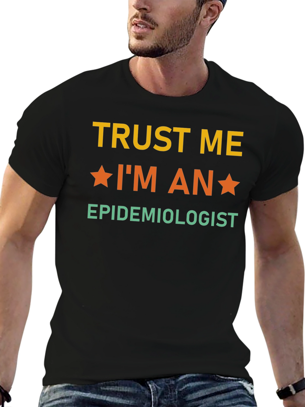 Trust Me Im an Epidemiologist T-Shirt