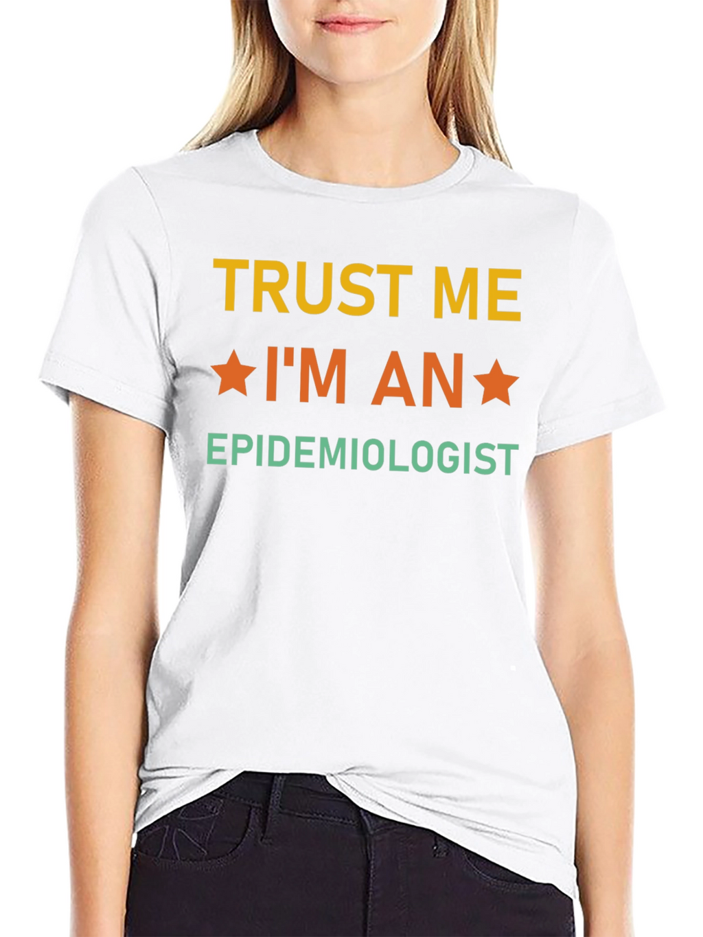 Trust Me Im an Epidemiologist T-Shirt
