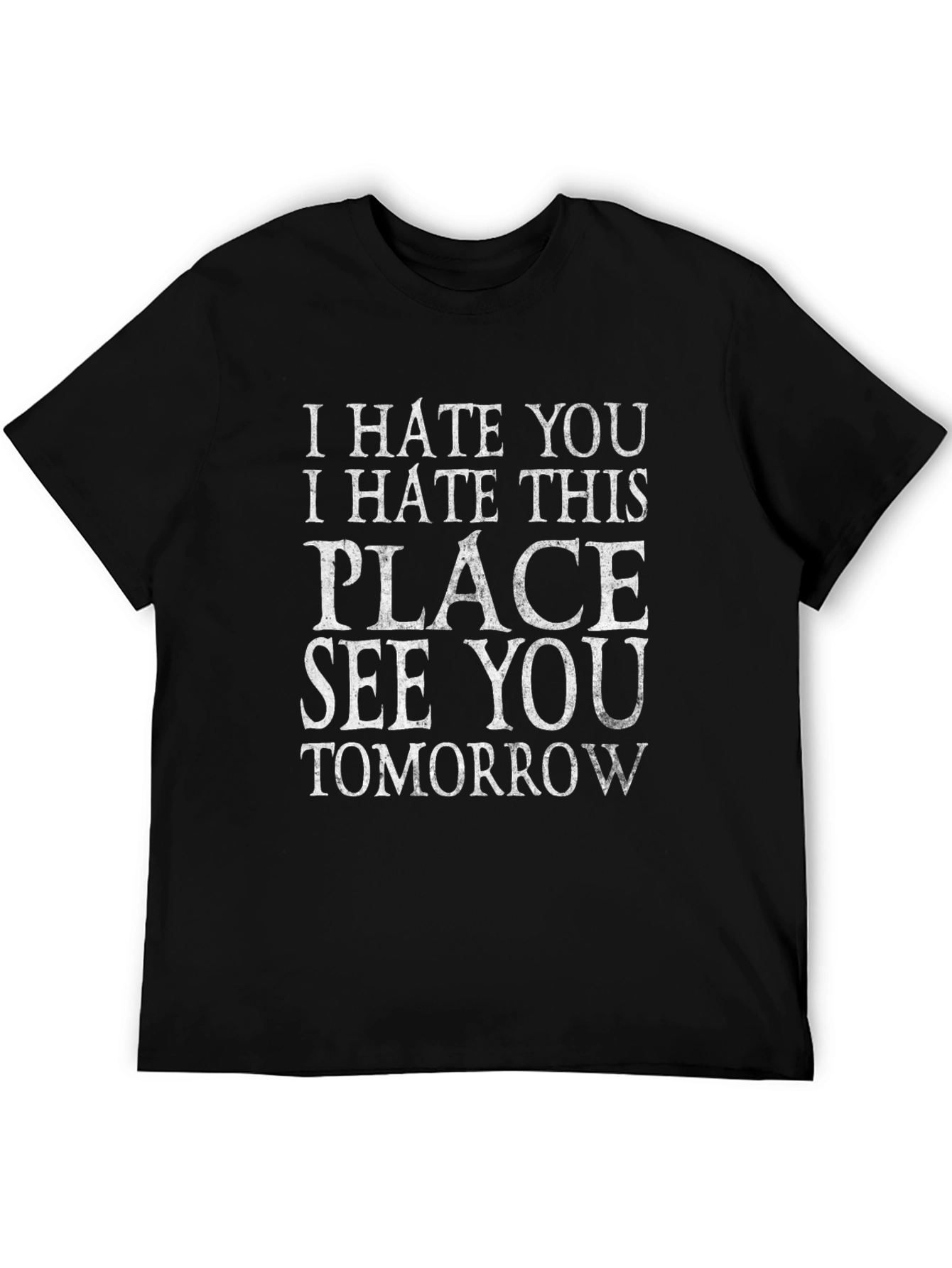 I Hate You T-Shirt - Funny Sarcastic Tee