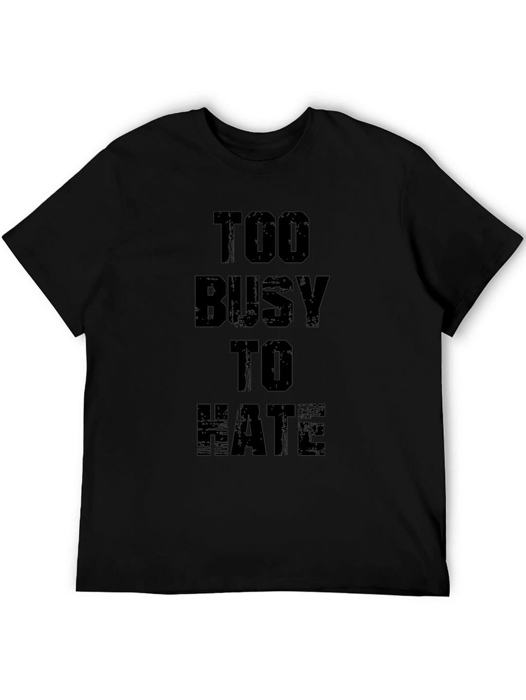 Too Busy To Hate Black Graphic Tee