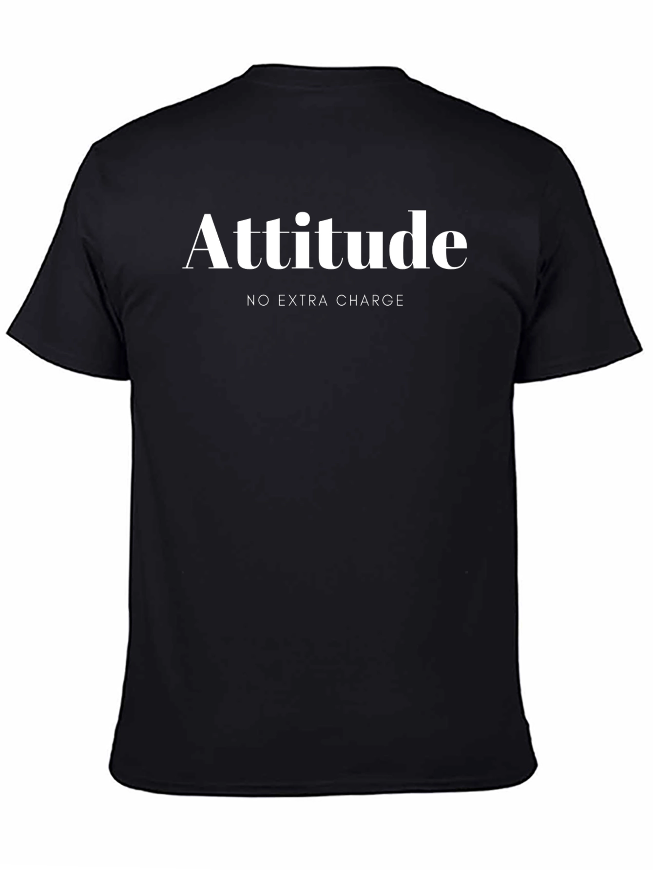 Attitude T-Shirt - No Extra Charge Humor Tee