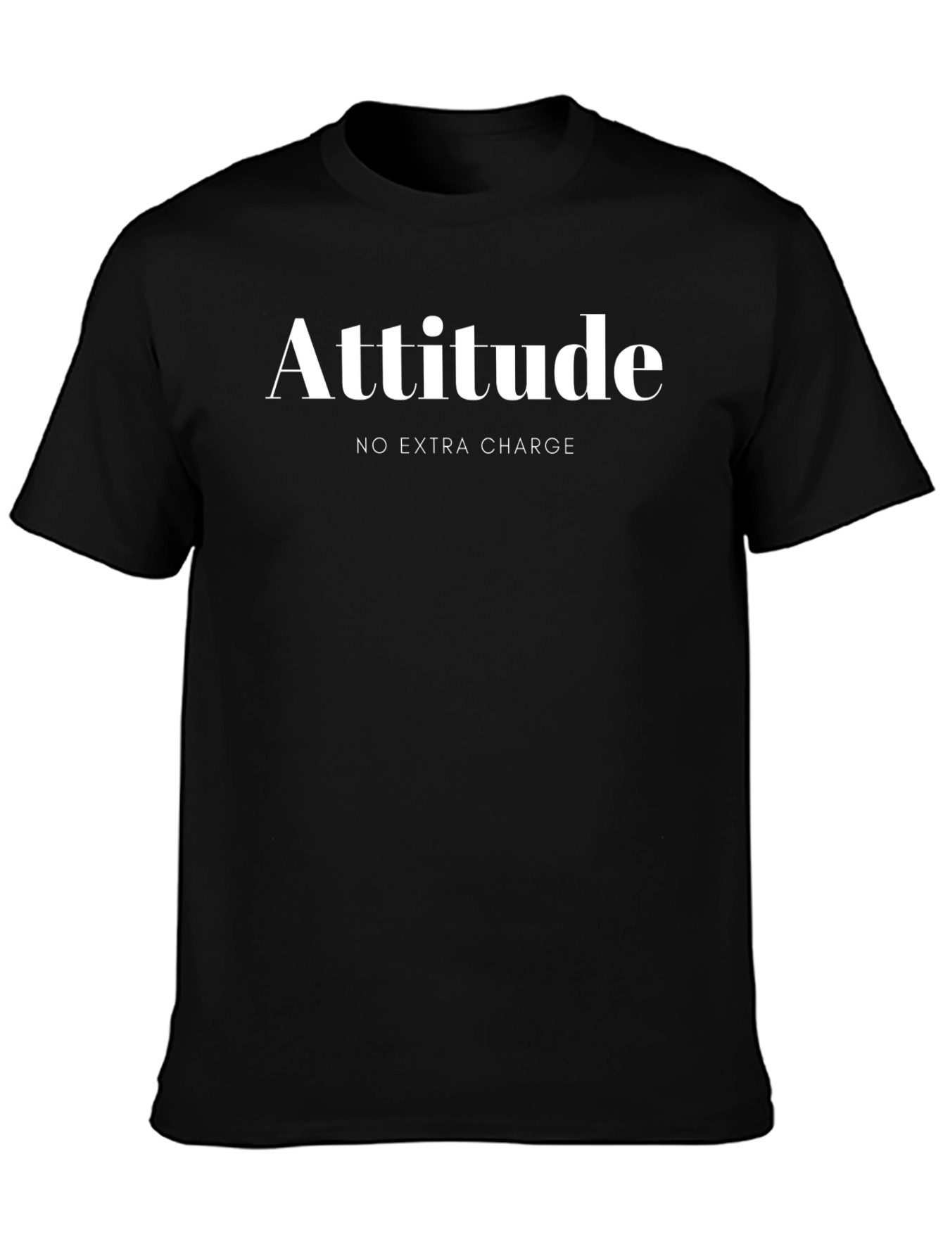 Attitude T-Shirt - No Extra Charge Humor Tee