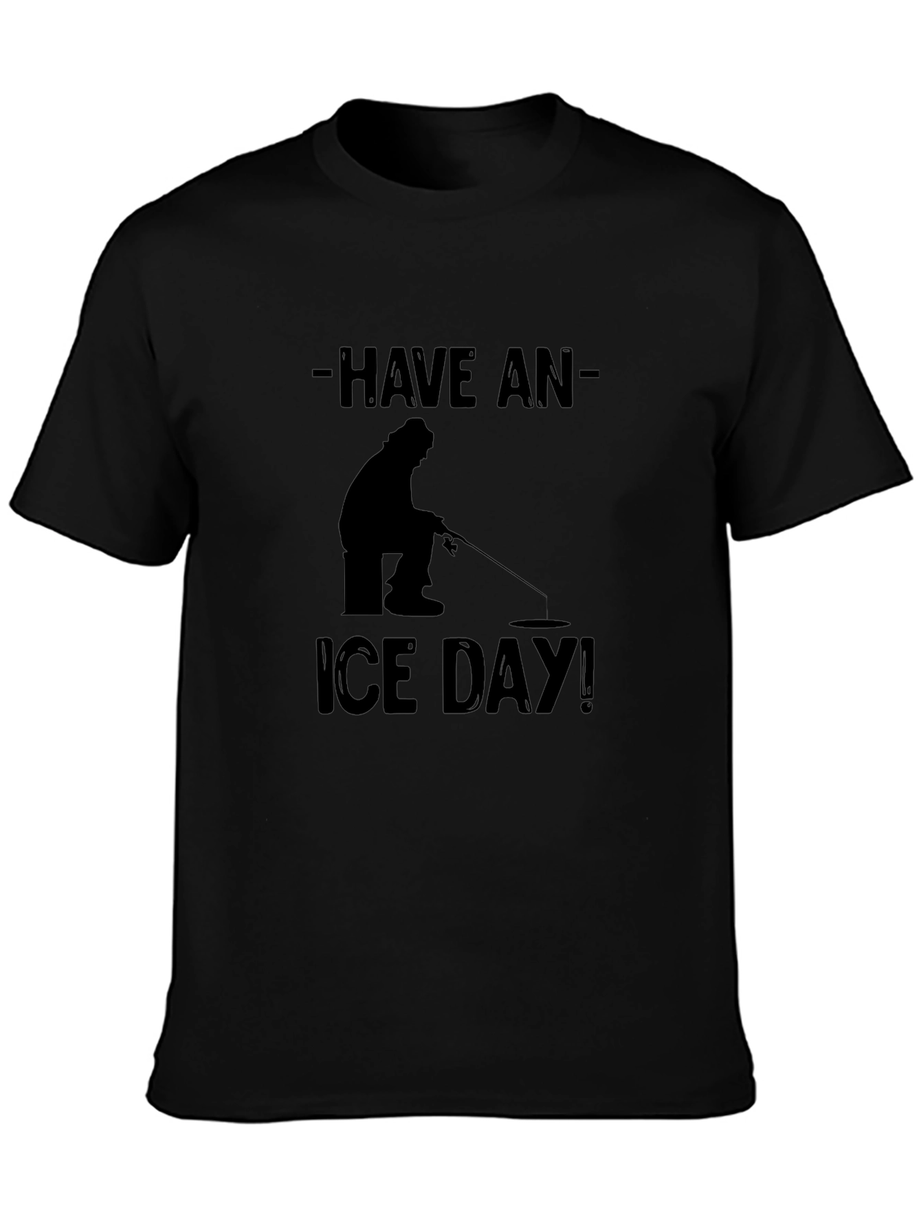 Have an Ice Day Black T-Shirt Fishing Angler