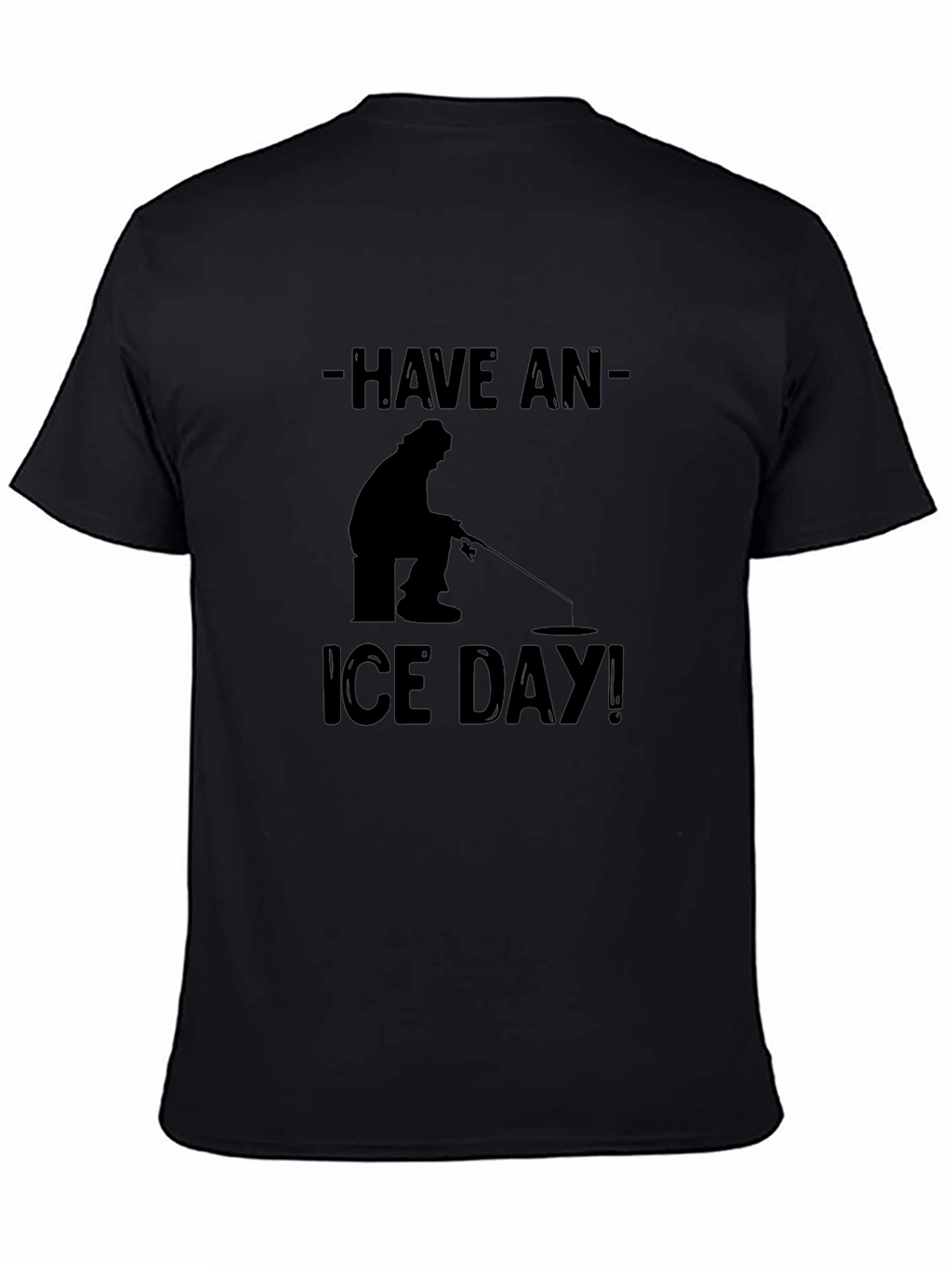 Have an Ice Day Black T-Shirt Fishing Angler