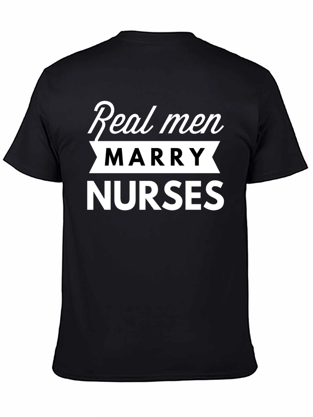 Real Men Marry Nurses Black T-Shirt