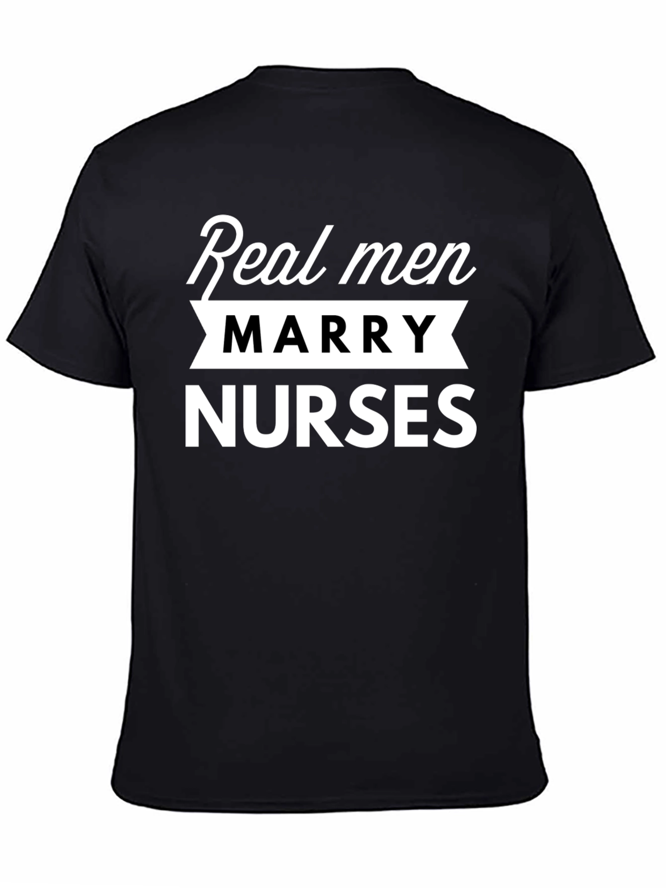 Real Men Marry Nurses Black T-Shirt