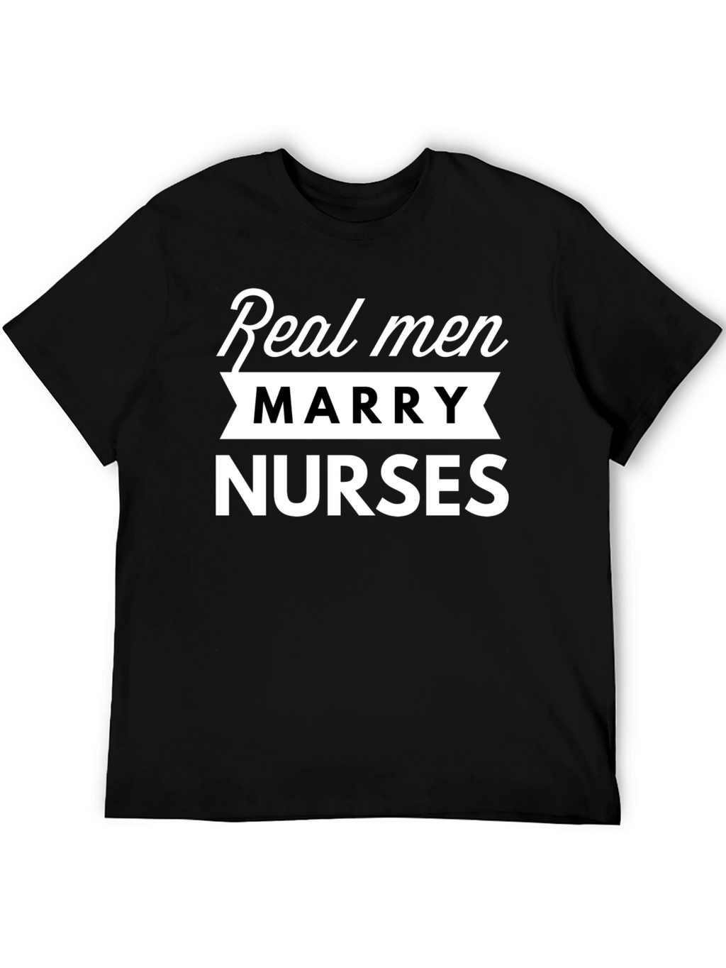 Real Men Marry Nurses Black T-Shirt