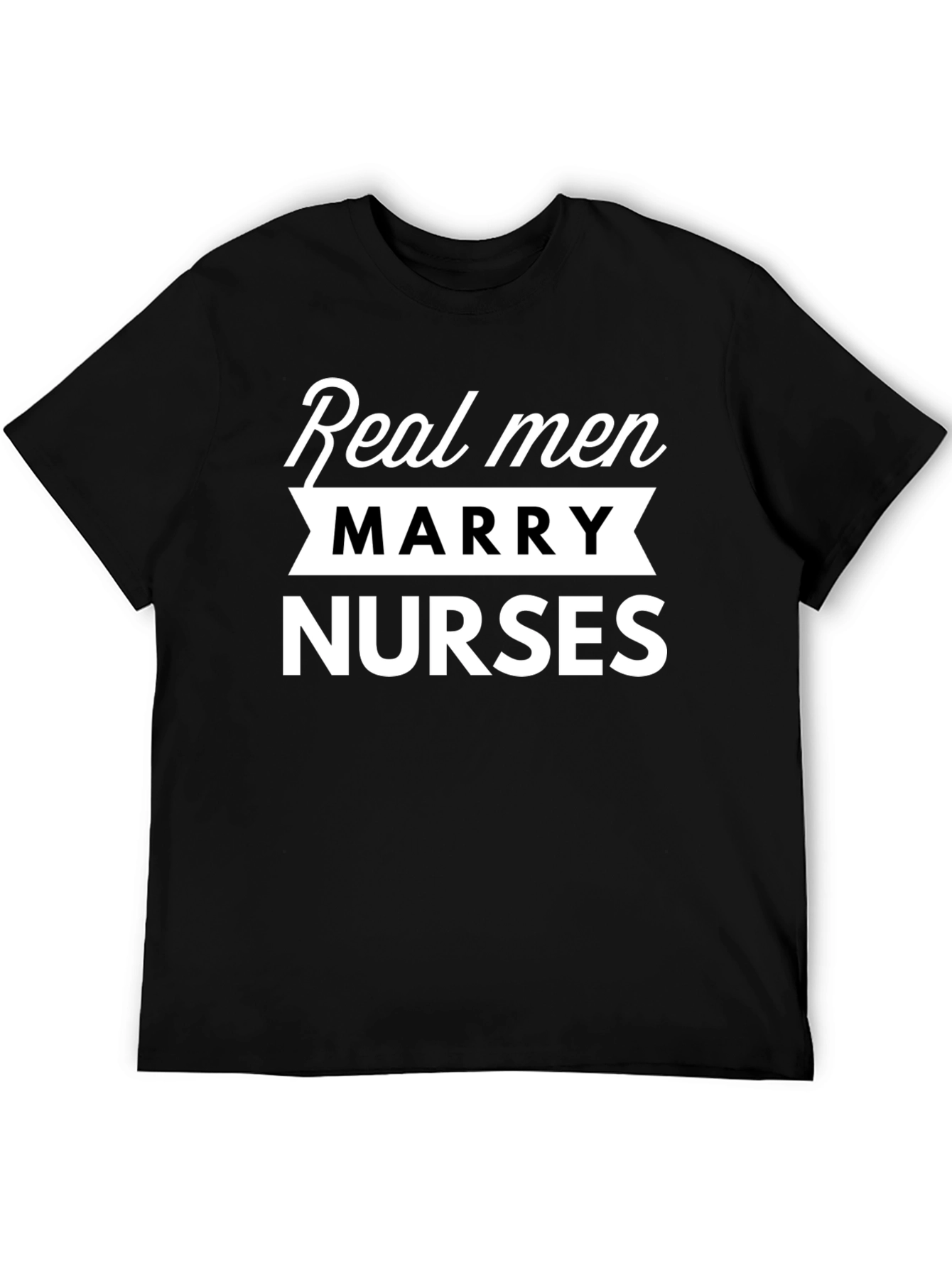 Real Men Marry Nurses Black T-Shirt