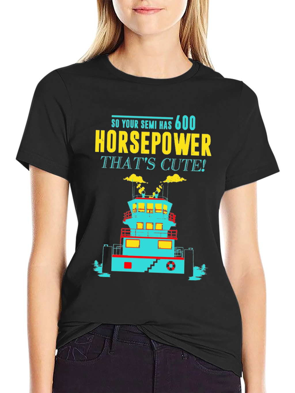 Funny Tugboat T-Shirt 600 Horsepower Thats Cute! Tee