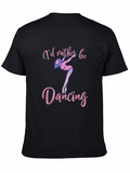 Id Rather Be Dancing Black T-Shirt
