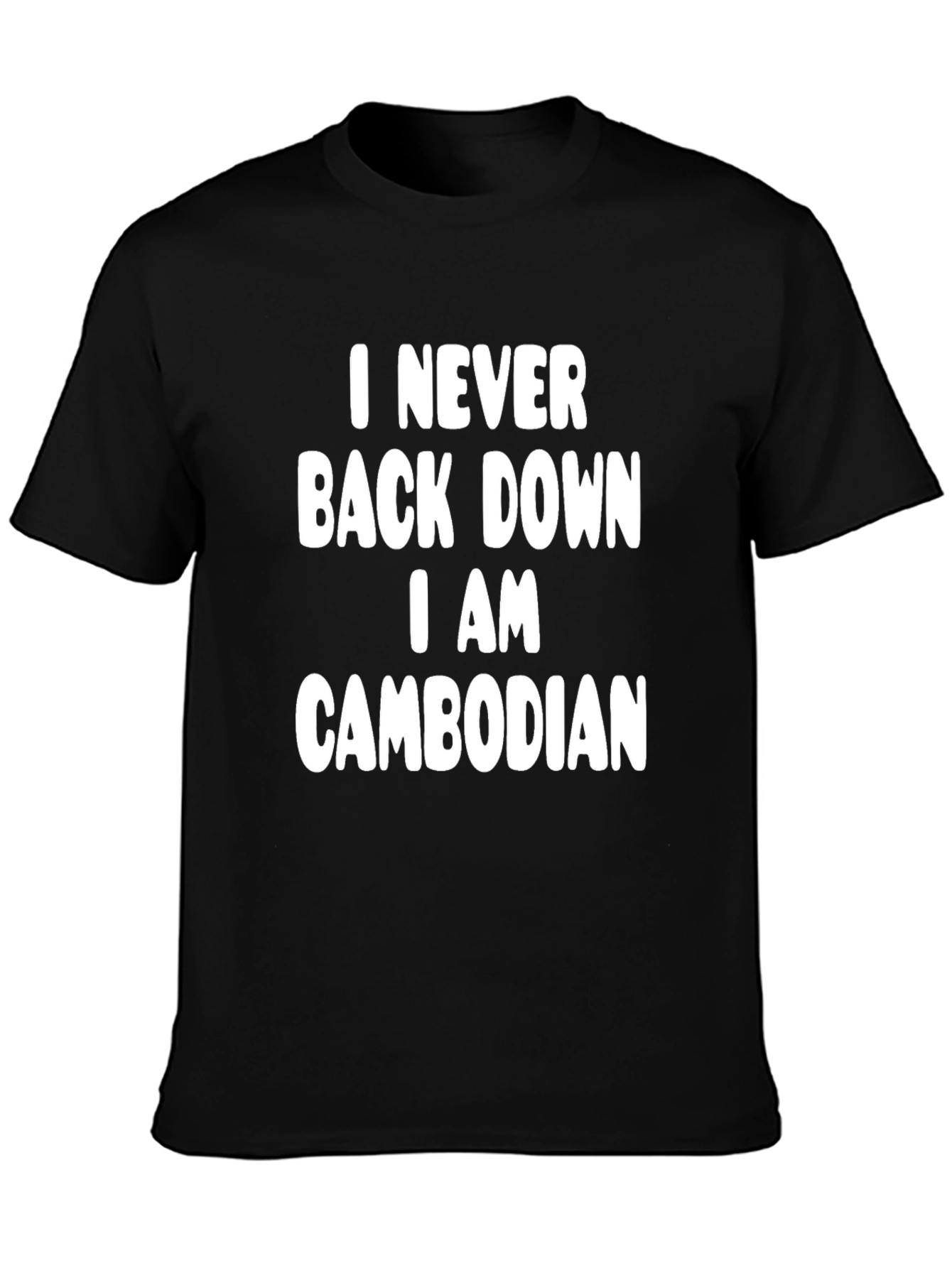 I Never Back Down I am Cambodian T-Shirt