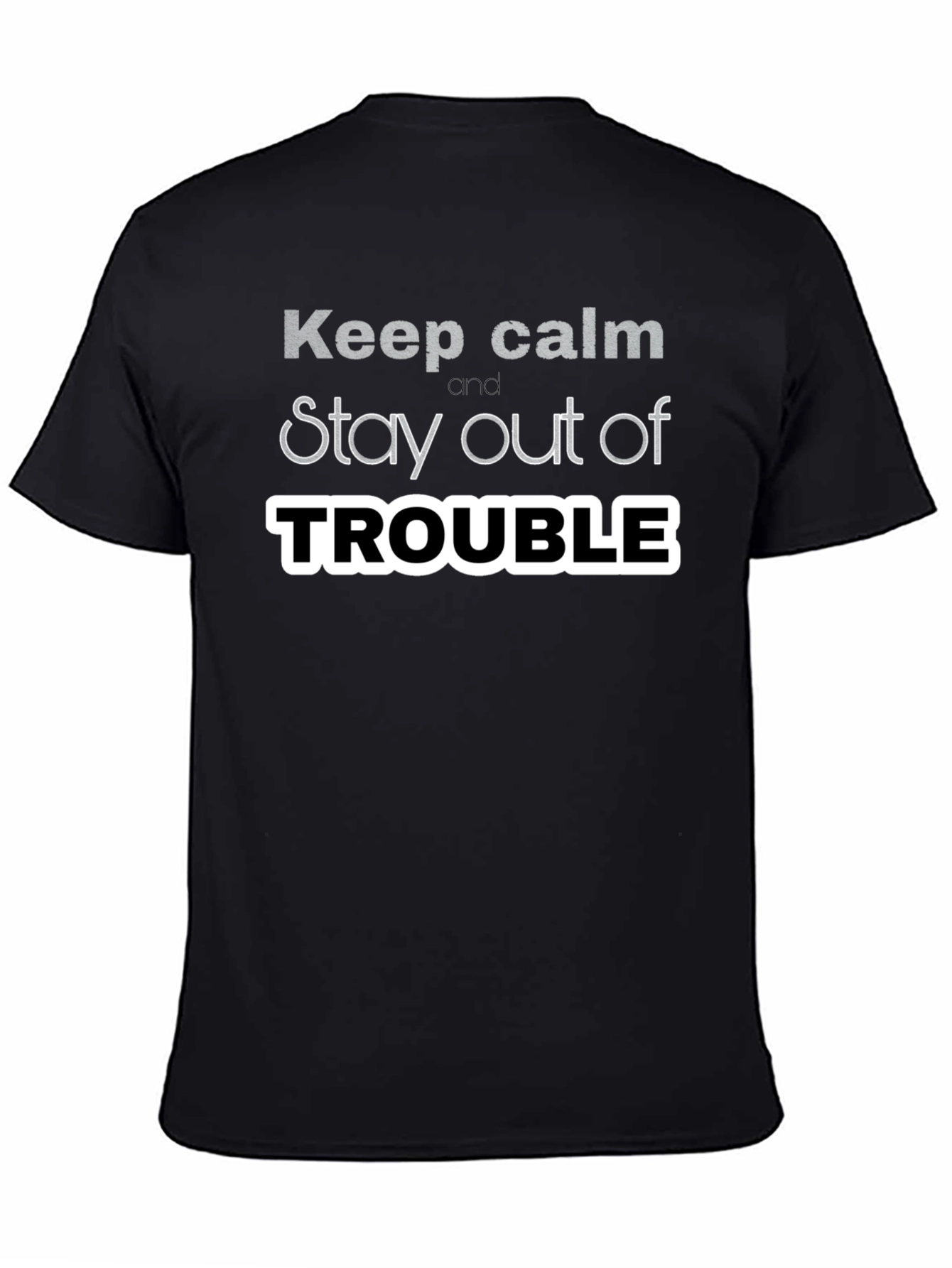 Keep Calm Stay Out of Trouble T-Shirt