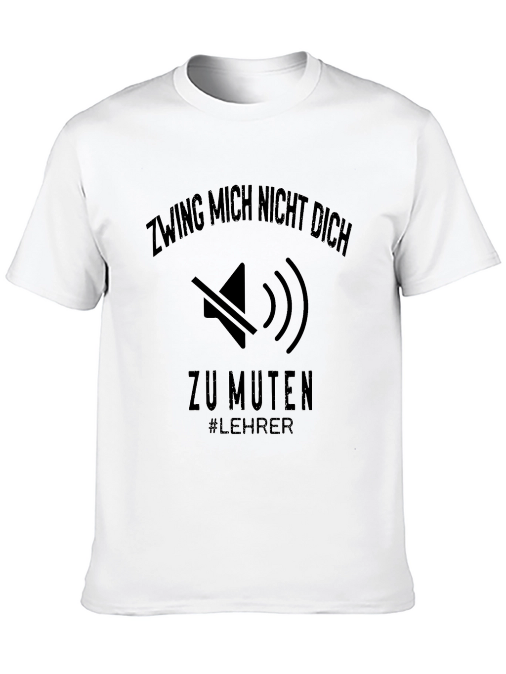 Dont Make Me Mute You Teacher T-Shirt