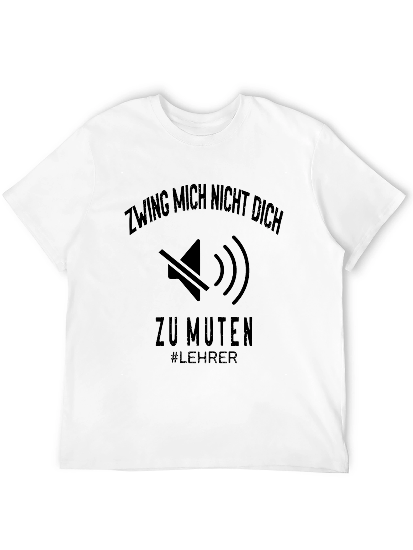 Dont Make Me Mute You Teacher T-Shirt