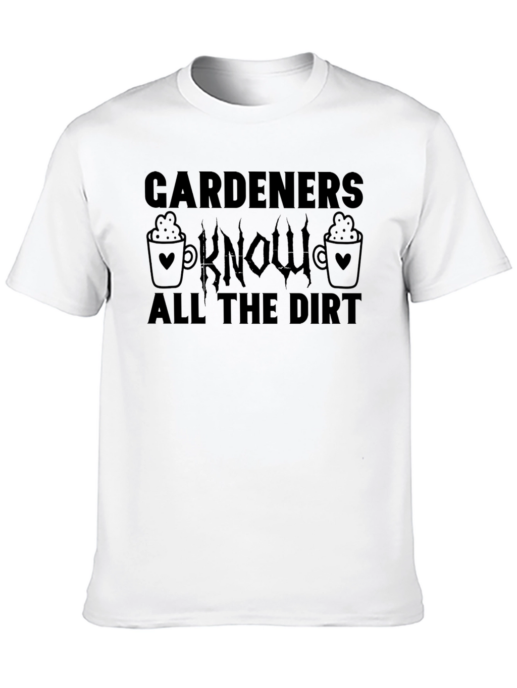 Gardeners Know All The Dirt Black Graphic Tee