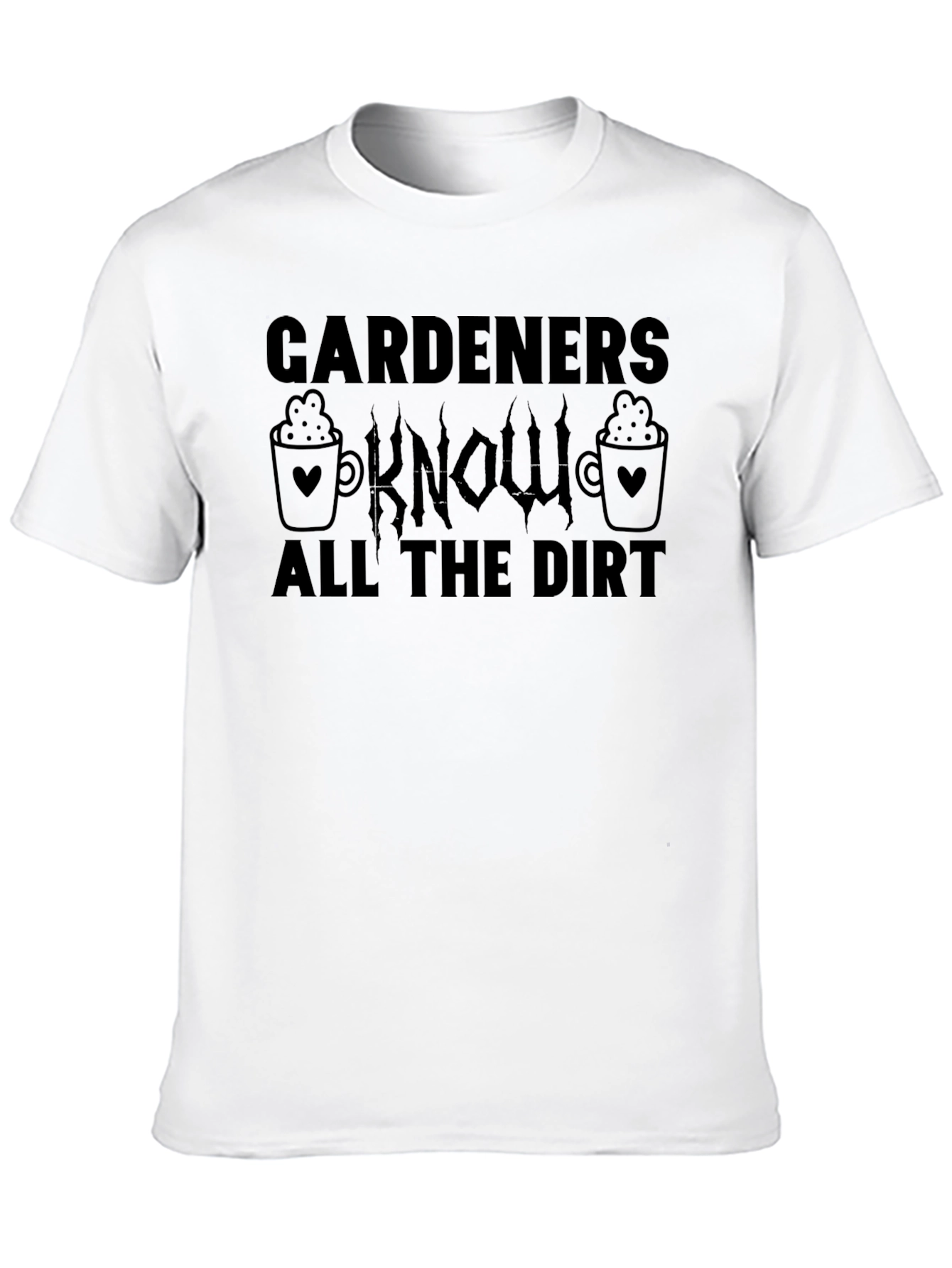 Gardeners Know All The Dirt Black Graphic Tee