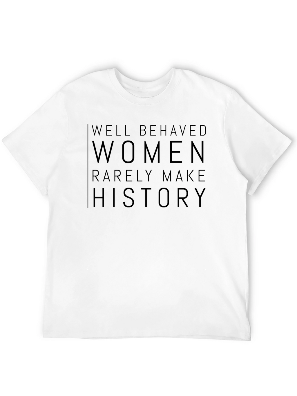 Well Behaved Women History T-Shirt